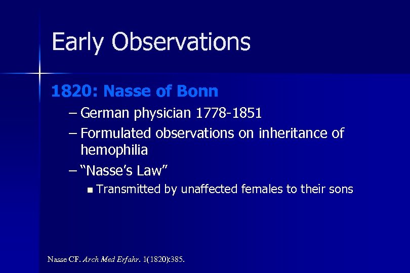 Early Observations 1820: Nasse of Bonn – German physician 1778 -1851 – Formulated observations