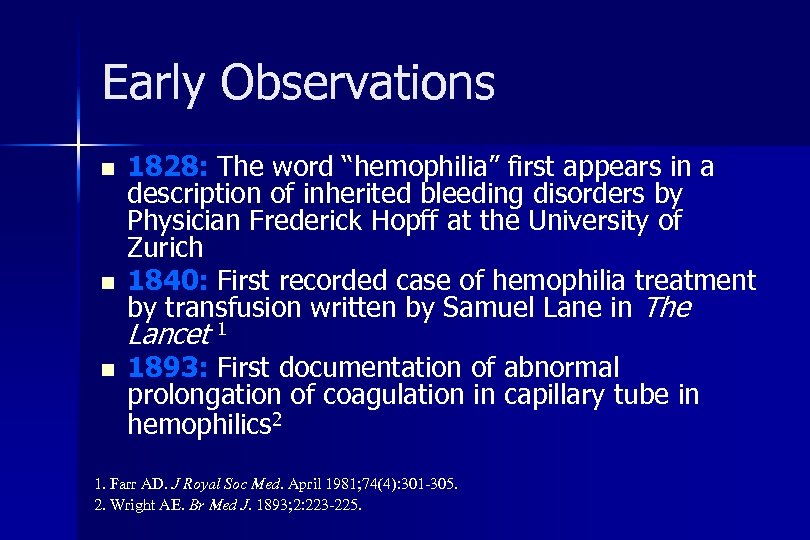 Early Observations n n 1828: The word “hemophilia” first appears in a description of