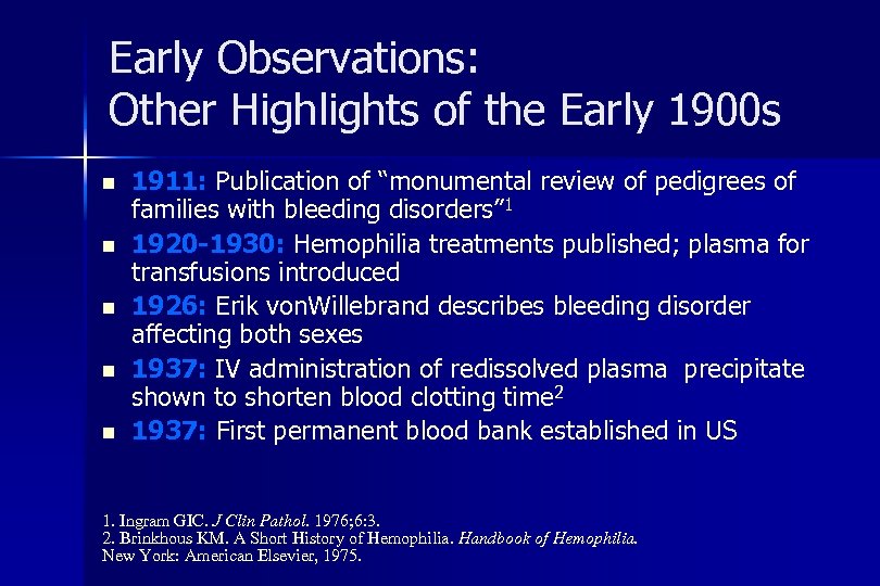 Early Observations: Other Highlights of the Early 1900 s n n n 1911: Publication