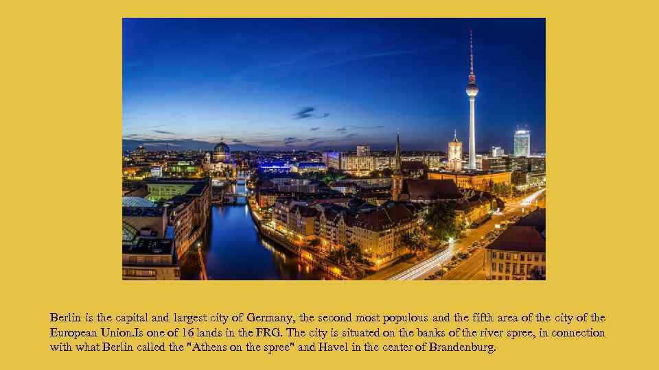 Berlin is the capital and largest city of Germany, the second most populous and