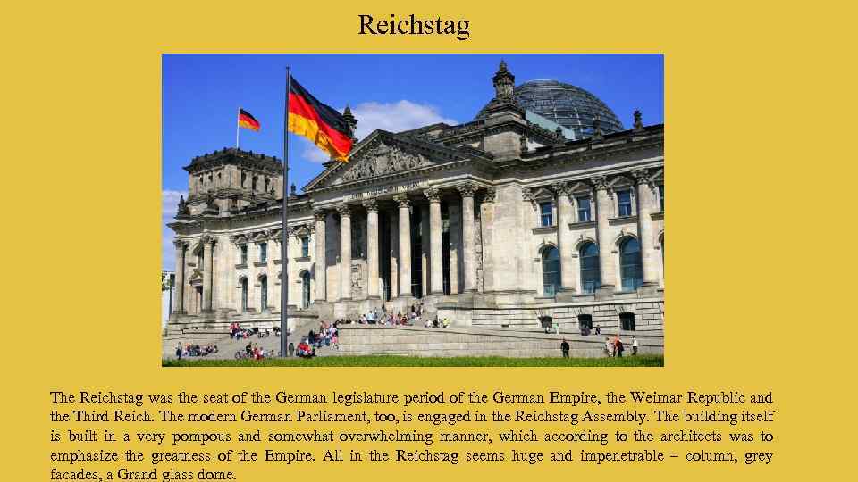 Reichstag The Reichstag was the seat of the German legislature period of the German