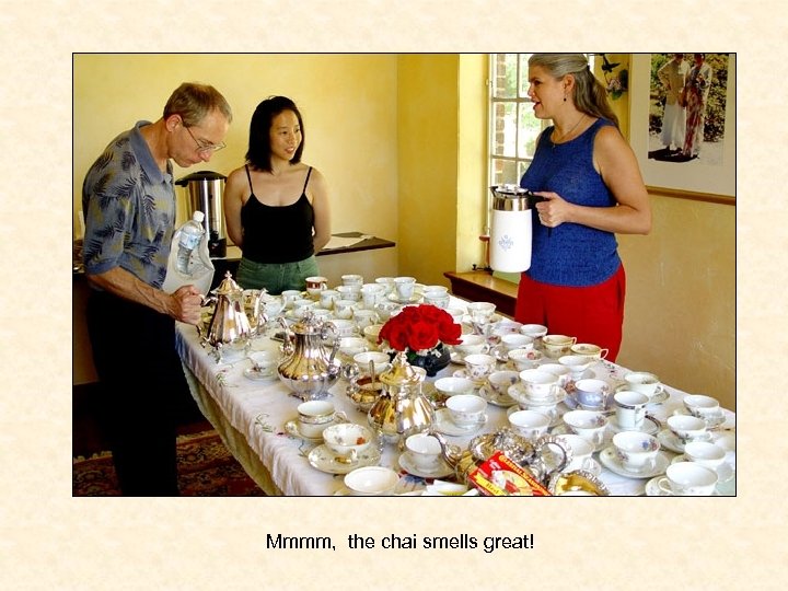 Mmmm, the chai smells great! 