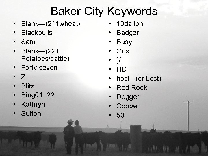 Baker City Keywords • • • Blank—(211 wheat) Blackbulls Sam Blank—(221 Potatoes/cattle) Forty seven