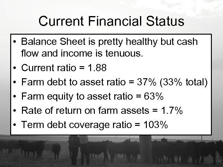 Current Financial Status • Balance Sheet is pretty healthy but cash flow and income