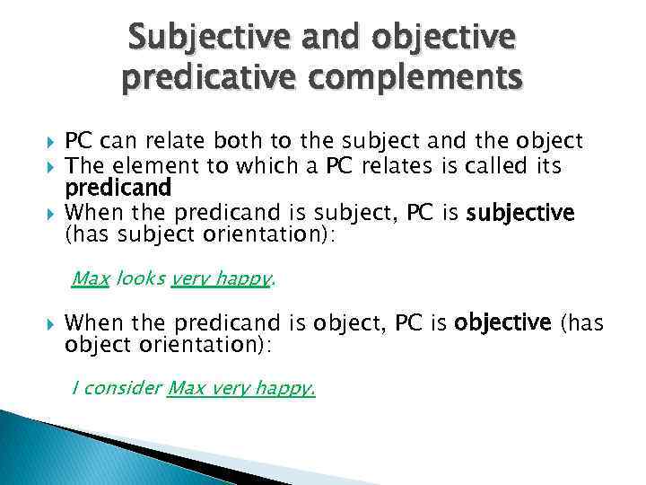 Subjective and objective predicative complements PC can relate both to the subject and the