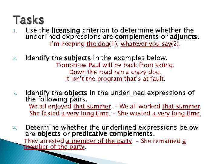 Tasks 1. Use the licensing criterion to determine whether the underlined expressions are complements