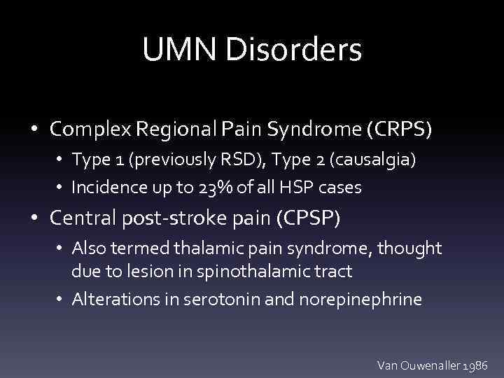 UMN Disorders • Complex Regional Pain Syndrome (CRPS) • Type 1 (previously RSD), Type