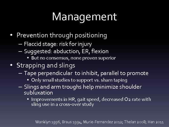 Management • Prevention through positioning – Flaccid stage: risk for injury – Suggested: abduction,