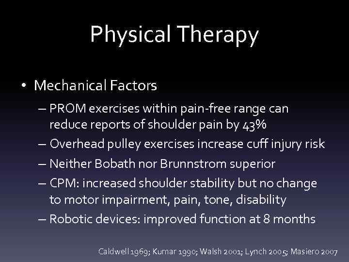 Physical Therapy • Mechanical Factors – PROM exercises within pain-free range can reduce reports