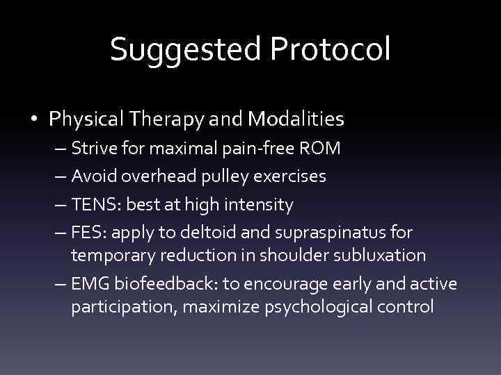 Suggested Protocol • Physical Therapy and Modalities – Strive for maximal pain-free ROM –