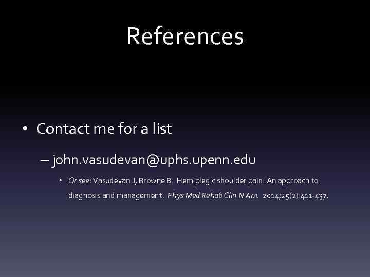 References • Contact me for a list – john. vasudevan@uphs. upenn. edu • Or