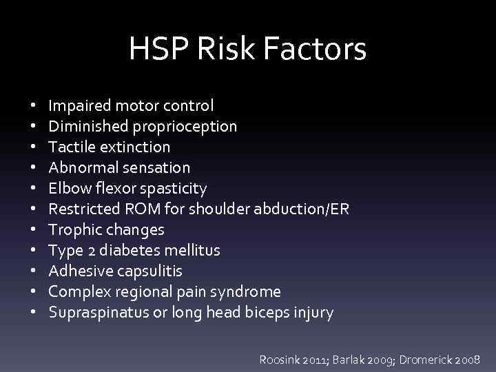 HSP Risk Factors • • • Impaired motor control Diminished proprioception Tactile extinction Abnormal
