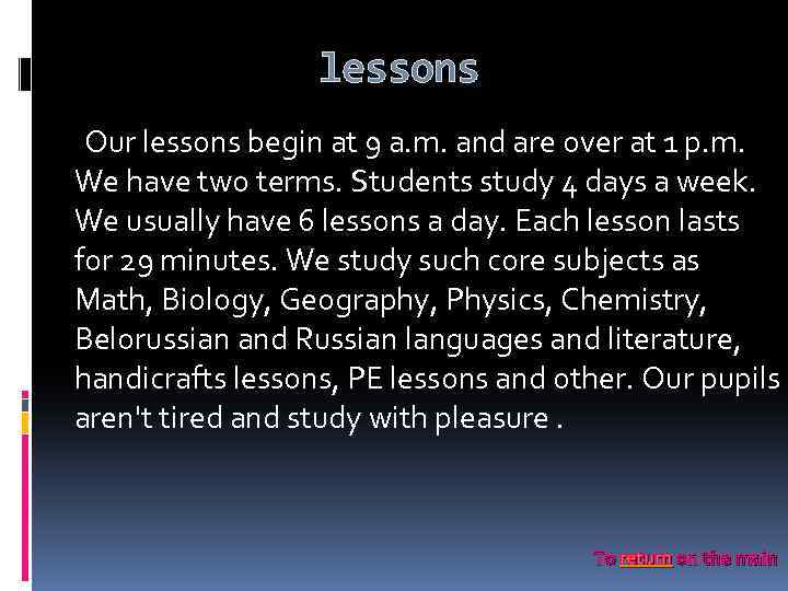 lessons Our lessons begin at 9 a. m. and are over at 1 p.