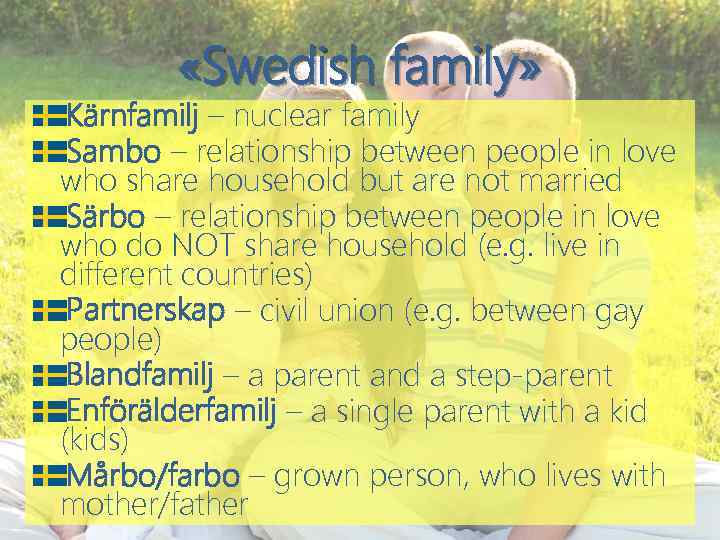  «Swedish family» Kärnfamilj – nuclear family Sambo – relationship between people in love