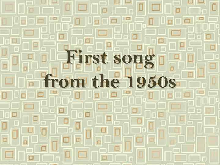 First song from the 1950 s 
