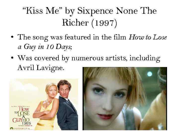“Kiss Me” by Sixpence None The Richer (1997) • The song was featured in
