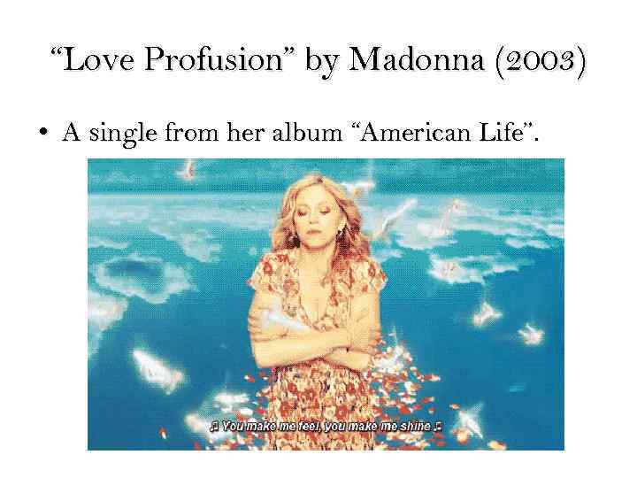 “Love Profusion” by Madonna (2003) • A single from her album “American Life”. 