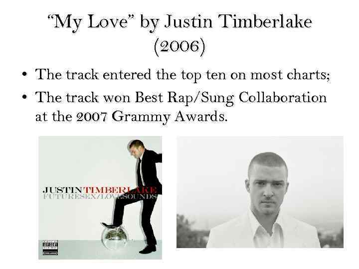“My Love” by Justin Timberlake (2006) • The track entered the top ten on