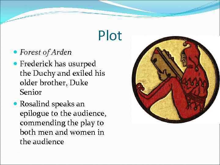 Plot Forest of Arden Frederick has usurped the Duchy and exiled his older brother,