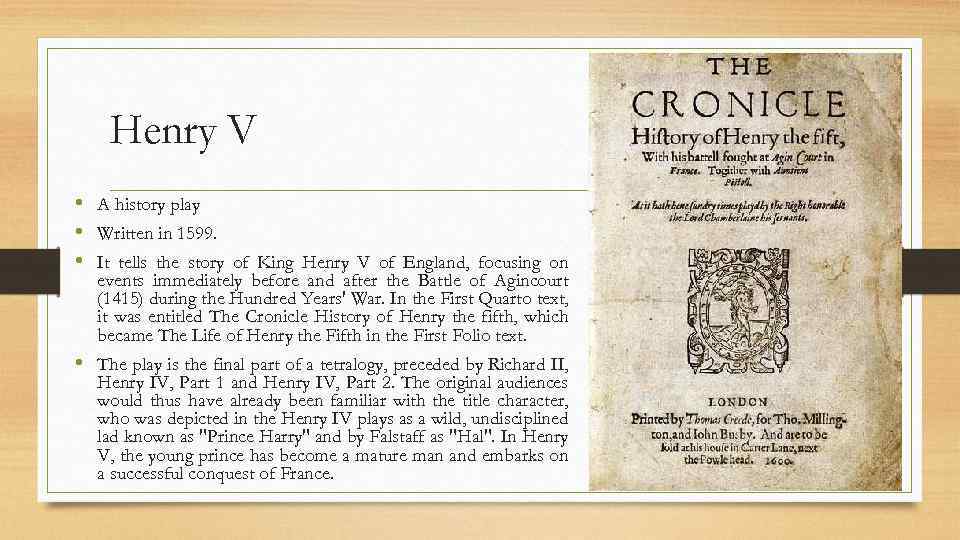 Henry V • A history play • Written in 1599. • It tells the