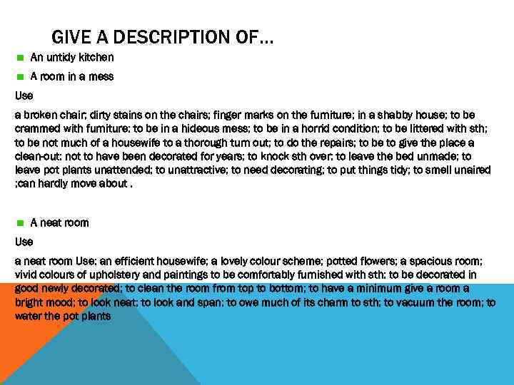 GIVE A DESCRIPTION OF… An untidy kitchen A room in a mess Use a