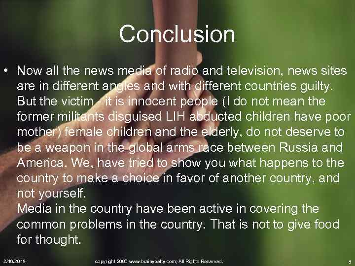 Conclusion • Now all the news media of radio and television, news sites are
