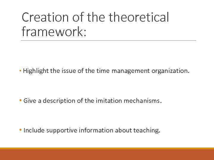 Creation of theoretical framework: • Highlight the issue of the time management organization. •
