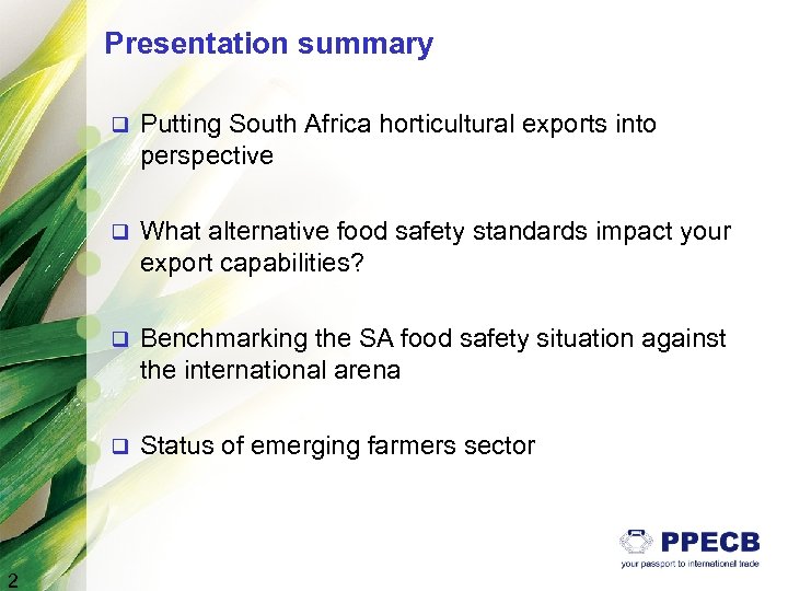 Presentation summary q q What alternative food safety standards impact your export capabilities? q