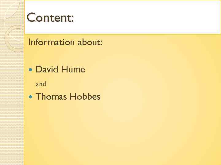 Content: Information about: David Hume and Thomas Hobbes 