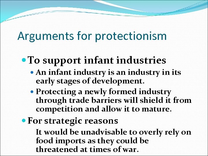 Arguments for protectionism To support infant industries An infant industry is an industry in