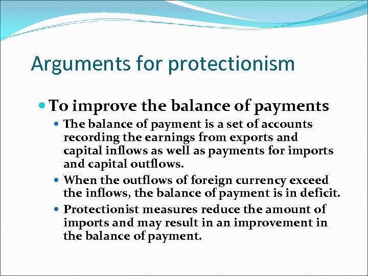 Arguments for protectionism To improve the balance of payments The balance of payment is