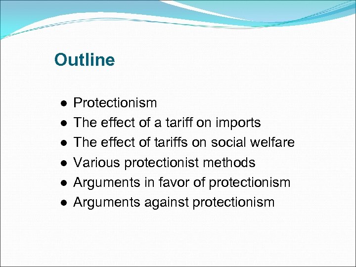 Outline l l l Protectionism The effect of a tariff on imports The effect