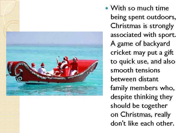  With so much time being spent outdoors, Christmas is strongly associated with sport.