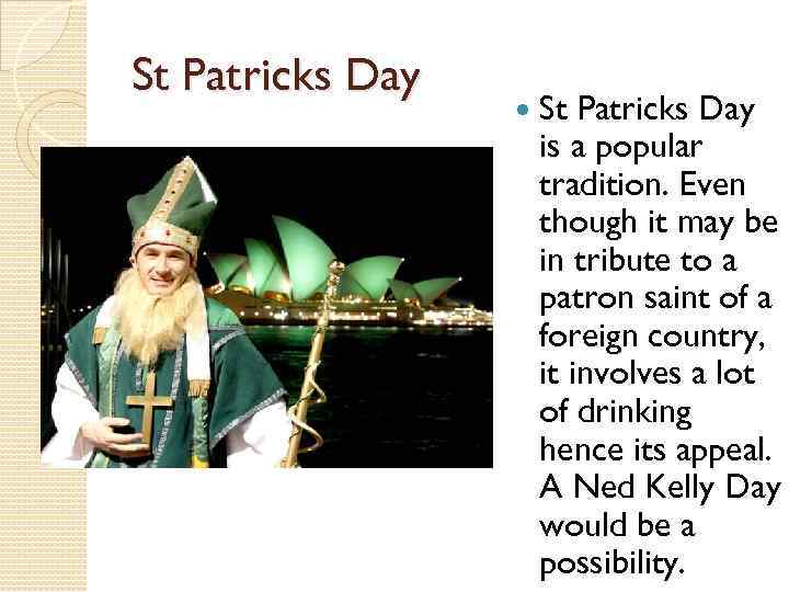 St Patricks Day is a popular tradition. Even though it may be in tribute