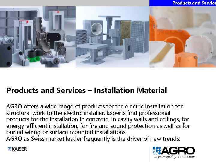 Products and Services – Installation Material AGRO offers a wide range of products for