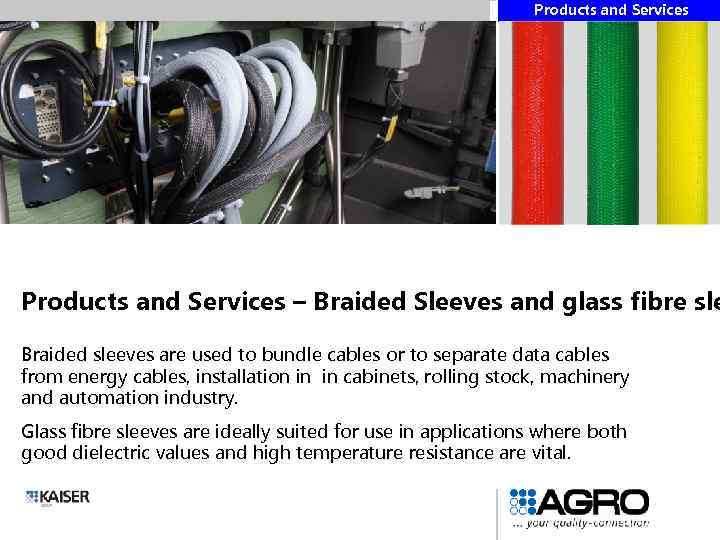 Products and Services – Braided Sleeves and glass fibre sle Braided sleeves are used