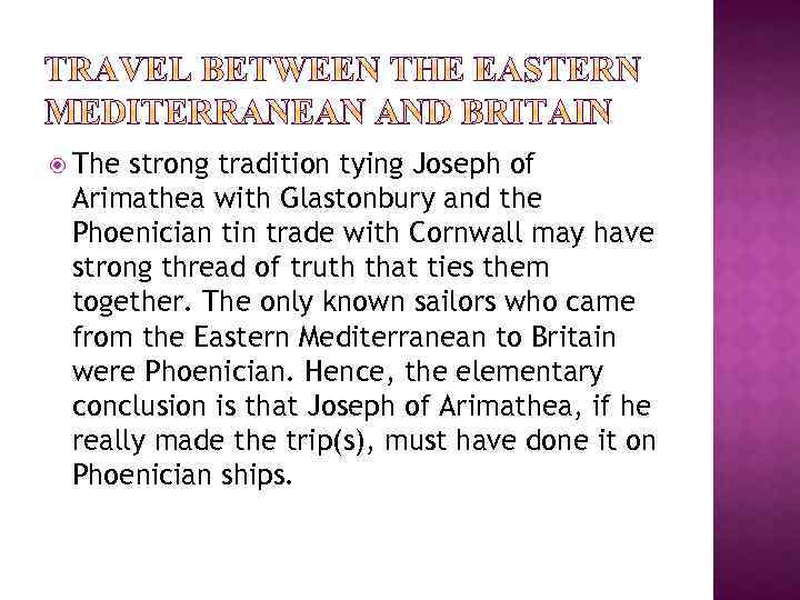  The strong tradition tying Joseph of Arimathea with Glastonbury and the Phoenician tin