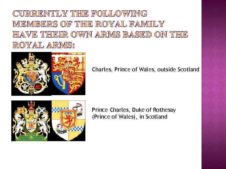 Charles, Prince of Wales, outside Scotland Prince Charles, Duke of Rothesay (Prince of Wales),