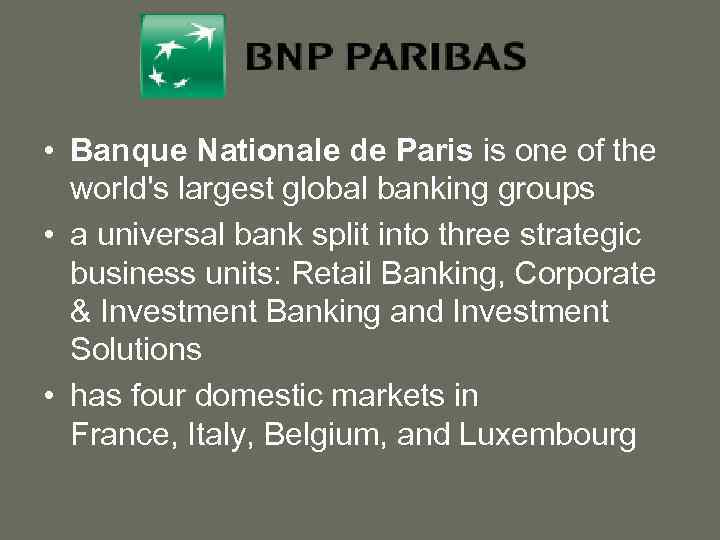  • Banque Nationale de Paris is one of the world's largest global banking