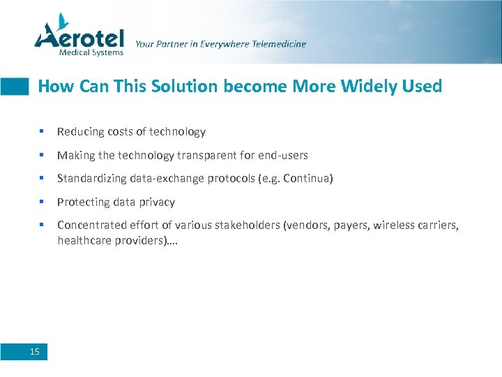 How Can This Solution become More Widely Used § Reducing costs of technology §