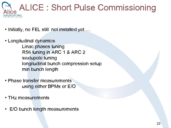 ALICE : Short Pulse Commissioning • Initially, no FEL still not installed yet …