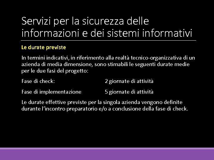 Servizi per la sicurezza delle informazioni e dei sistemi informativi Le durate previste In