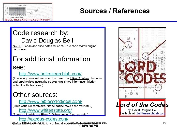 Sources / References Code research by: David Douglas Bell NOTE: Please see slide notes