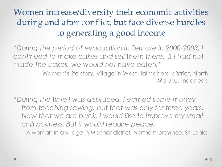 Women increase/diversify their economic activities during and after conflict, but face diverse hurdles to