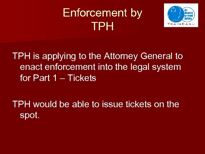 Enforcement by TPH is applying to the Attorney General to enact enforcement into the