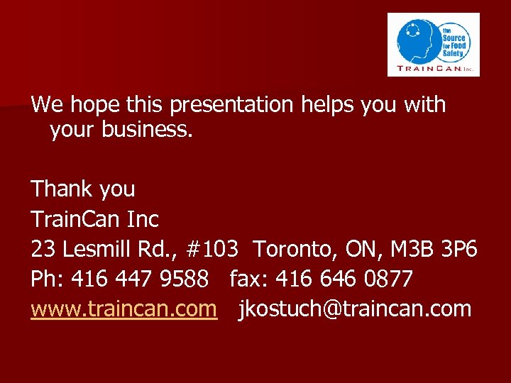 We hope this presentation helps you with your business. Thank you Train. Can Inc