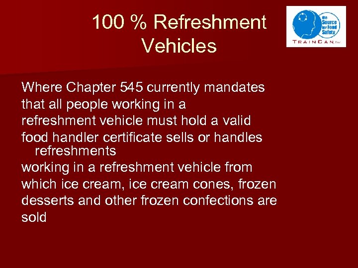 100 % Refreshment Vehicles Where Chapter 545 currently mandates that all people working in