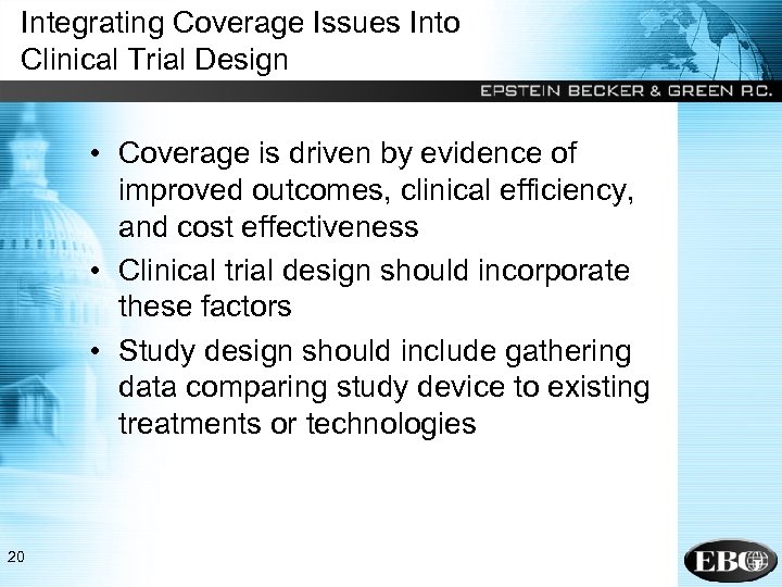 Integrating Coverage Issues Into Clinical Trial Design • Coverage is driven by evidence of