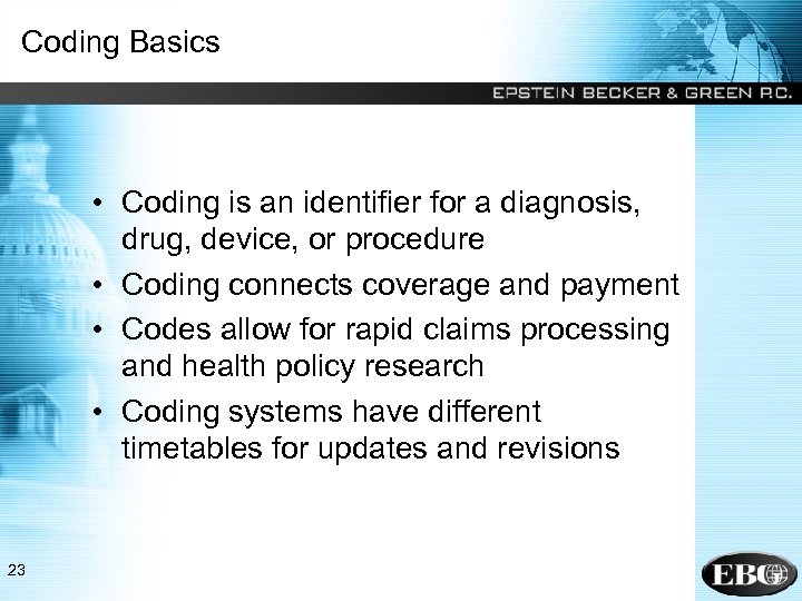 Coding Basics • Coding is an identifier for a diagnosis, drug, device, or procedure