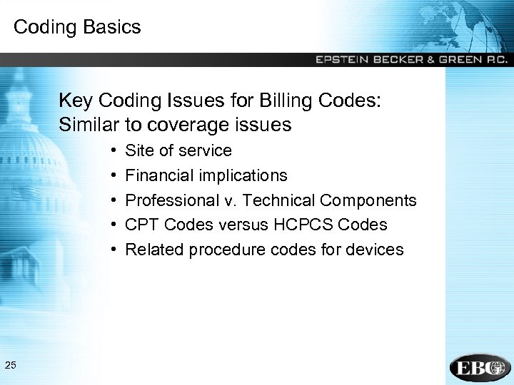 Coding Basics Key Coding Issues for Billing Codes: Similar to coverage issues • •